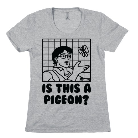 Is This A Pigeon? Womens T-Shirt