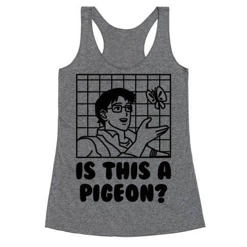 Is This A Pigeon? Racerback Tank Top