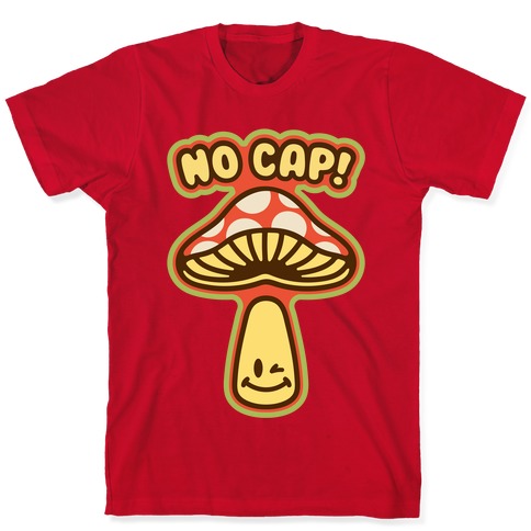 No Cap Mushroom Parody T-Shirt