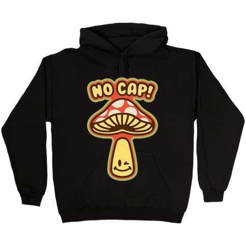 No Cap Mushroom Parody Hooded Sweatshirt