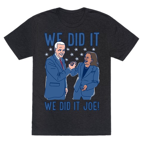 We Did It We Did It Joe White Print T-Shirt