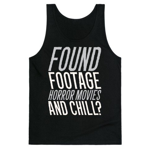 Found Footage Horror and Chill  Tank Top