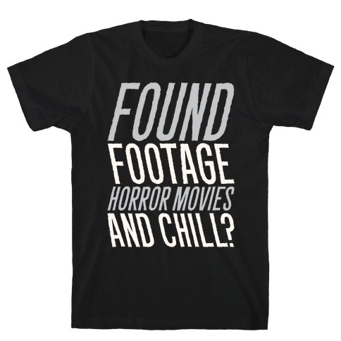 Found Footage Horror and Chill T-Shirt