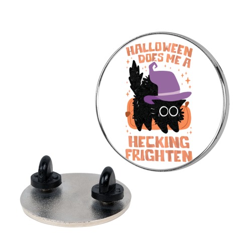 Halloween Does Me A Hecking Frighten Pin