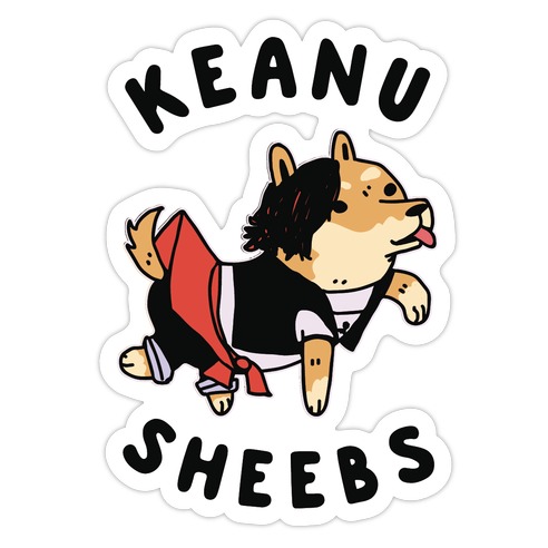 Keanu Sheebs Die Cut Sticker