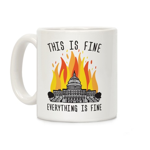 This Is Fine Everything Is Fine U.S. Capitol Coffee Mug