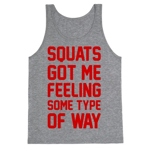 Squats Got Me Feeling Some Type Of Way Tank Top