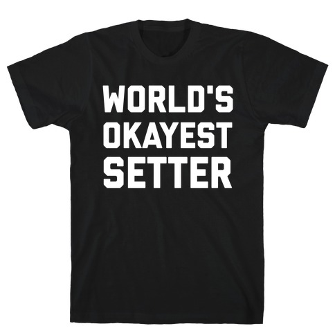 World's Okayest Setter T-Shirt