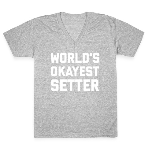 World's Okayest Setter V-Neck Tee Shirt