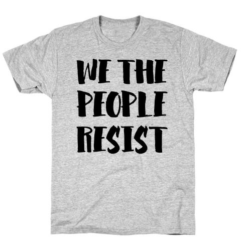 We The People Resist T-Shirt