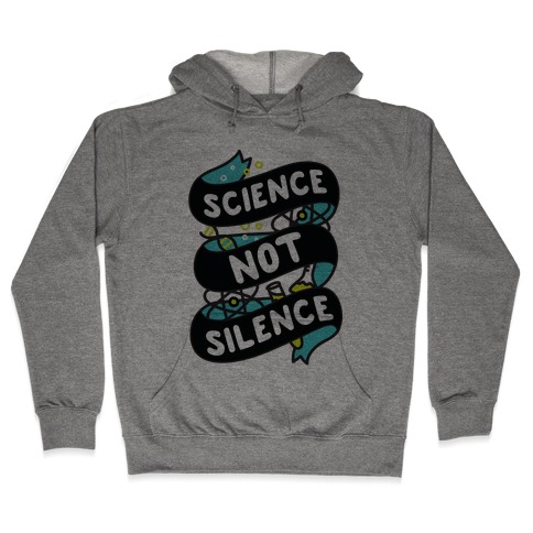 Science Not Silence Hooded Sweatshirt