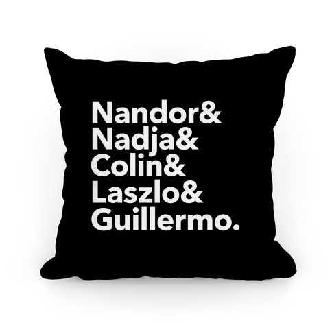 Nandor & Nadja & Laszlo & Colin & Guillermo  Pillow