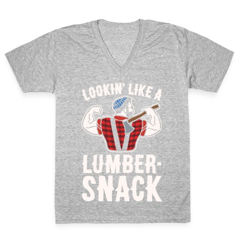 Lookin' Like A Lumber-Snack Parody White Print V-Neck Tee Shirt