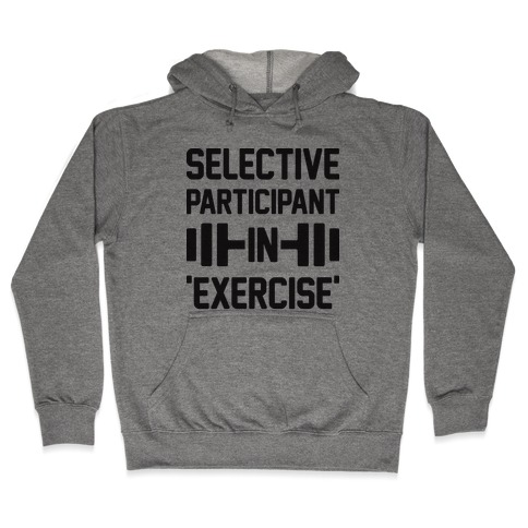 Selective Participant In Exercise Hooded Sweatshirt