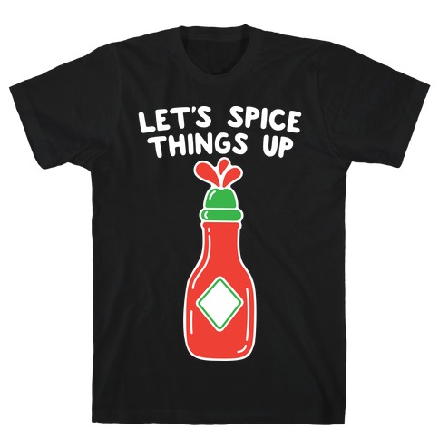 Let's Spice Things Up Hot Sauce T-Shirt