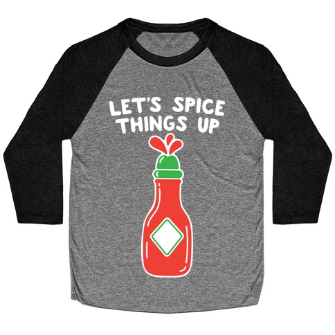 Let's Spice Things Up Hot Sauce Baseball Tee
