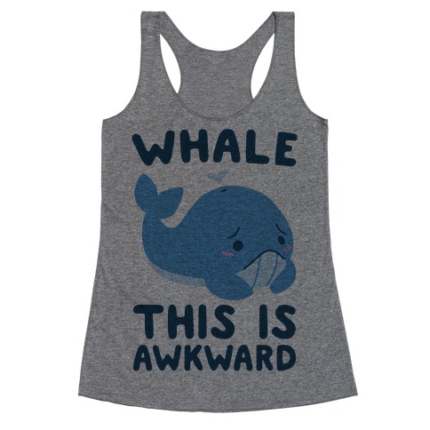 Whale, This is Awkward Racerback Tank Top