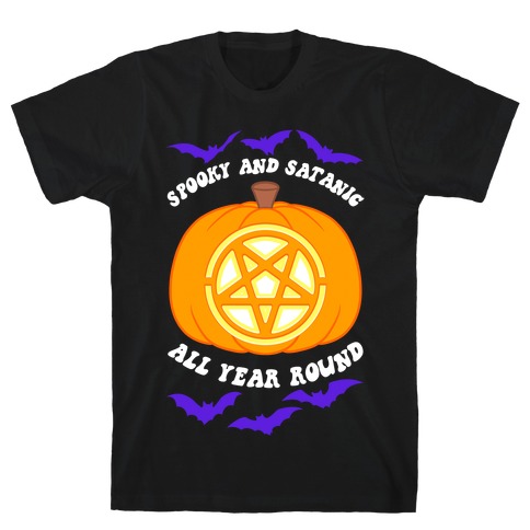 Spooky and Satanic all Year Round T-Shirt