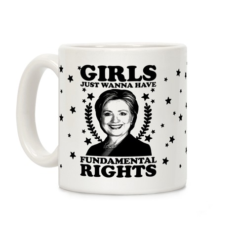 Girls Just Wanna Have Fundamental Rights: HRC Coffee Mug