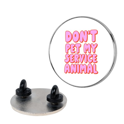 Don't Pet My Service Animal Pin