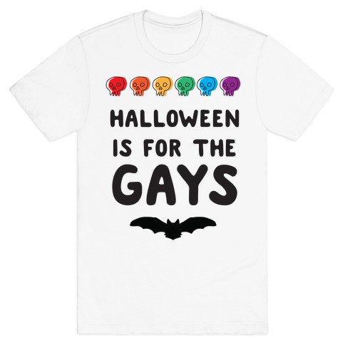 Halloween is for the Gays T-Shirt