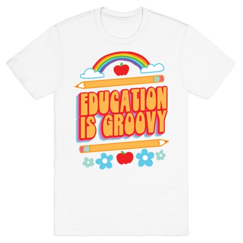 Education Is Groovy T-Shirt