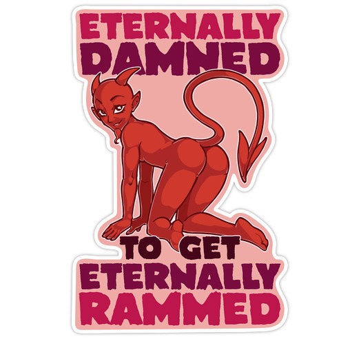Eternally Damned To Get Eternally Rammed Die Cut Sticker