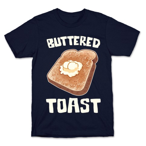 Buttered Toast T-Shirt