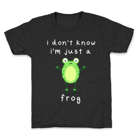 I Don't Know I'm Just A Frog Kids T-Shirt