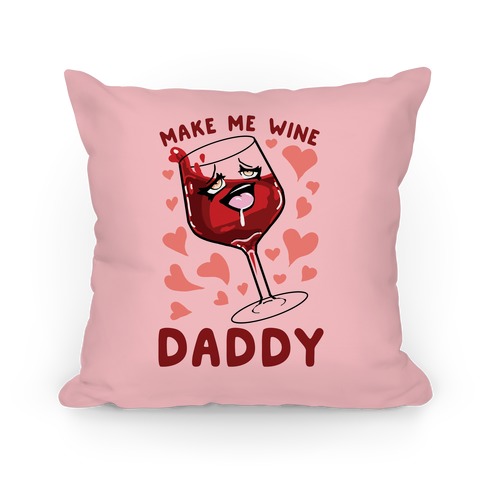 Make Me Wine Daddy Pillow