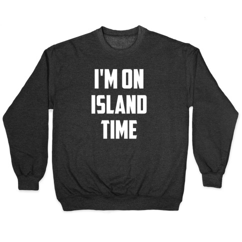 I'm On Island Time Pullover