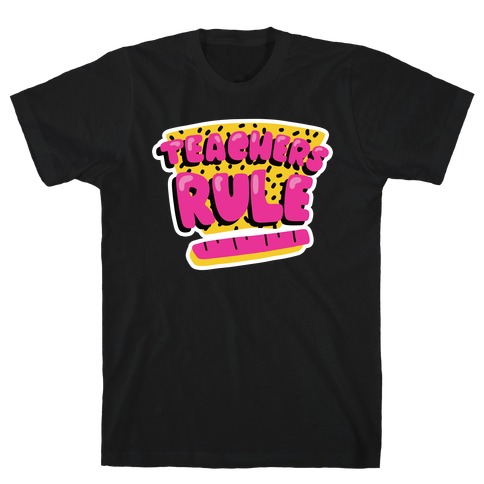 Teachers Rule T-Shirt