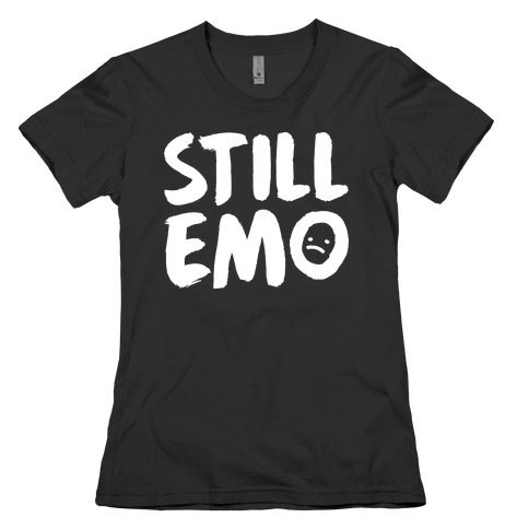 Still Emo Womens T-Shirt