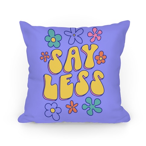 Say Less Pillow