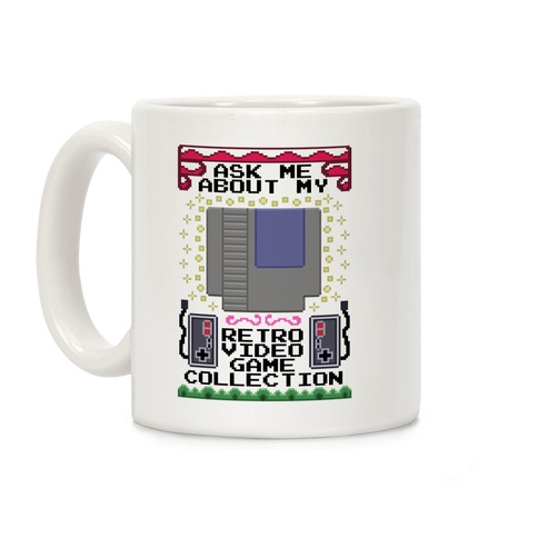 Ask Me About My Retro Game Collection Coffee Mug