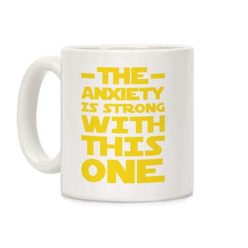 The Anxiety Is Strong With This One Coffee Mug