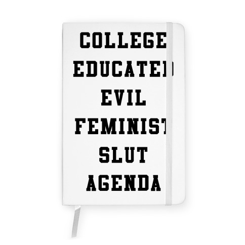 College Educated Evil Feminist Slut Agenda Notebook