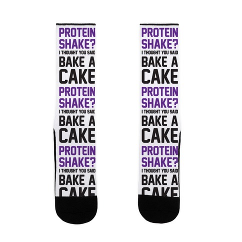 Protein Shake? I Thought You Said Bake A Cake Sock