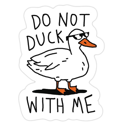 Do Not Duck With Me Die Cut Sticker
