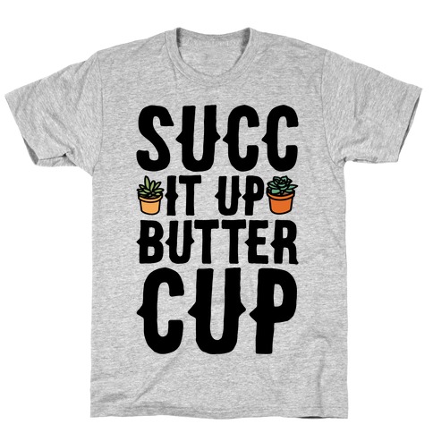Succ It Up Buttercup T-Shirt