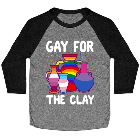 Gay For The Clay Baseball Tee