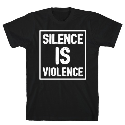 Silence Is Violence T-Shirt