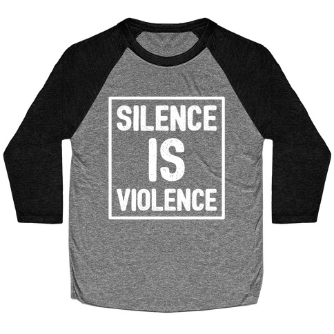 Silence Is Violence Baseball Tee
