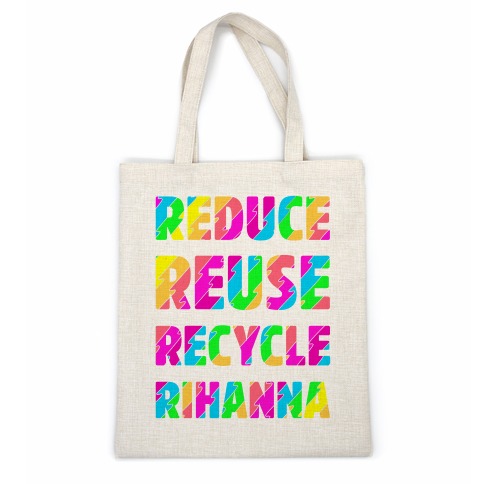 Reduce Reuse Recycle Rihanna Casual Tote