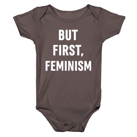But First, Feminism Baby One-Piece