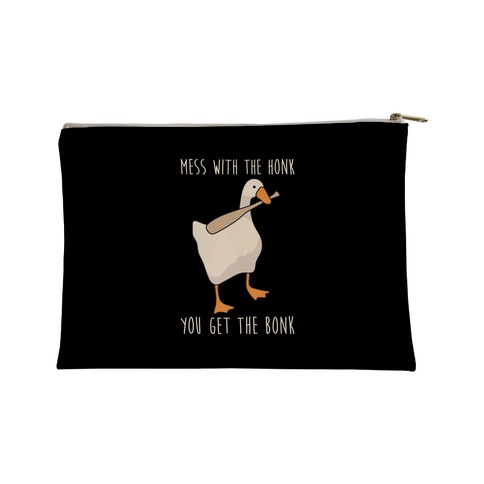 Mess With The Honk You Get The Bonk Accessory Bag