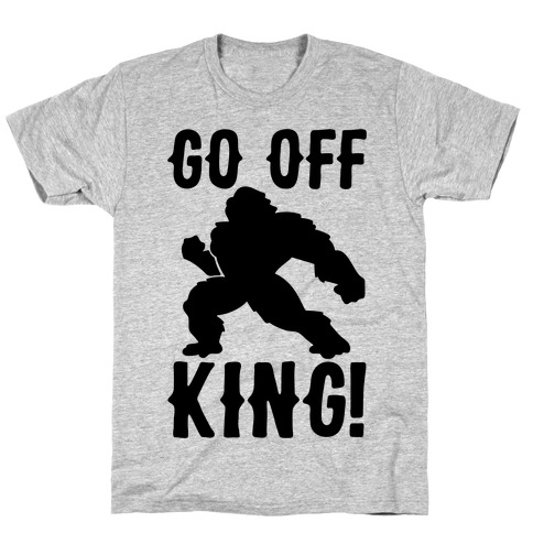 Go Off King Parody T-Shirt