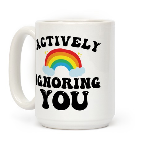 Actively Ignoring You Coffee Mug