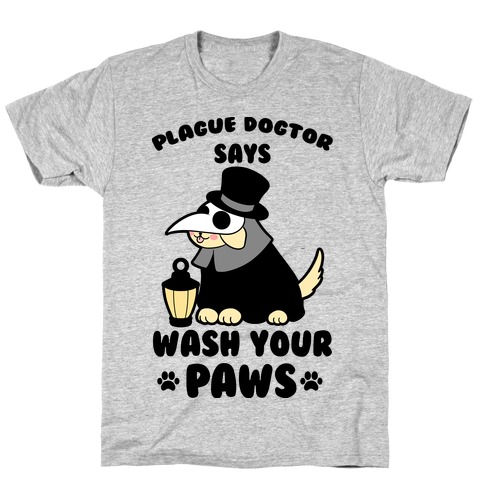 Plague Dogtor Says Wash Your Paws T-Shirt