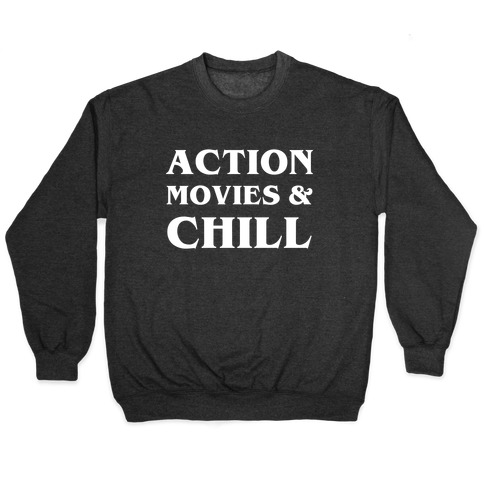 Action Movies & Chill Pullover